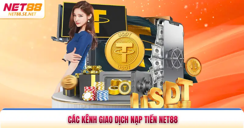 Các kênh giao dịch nạp tiền NET88