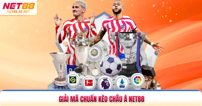 Giải mã chuẩn kèo châu Á NET88