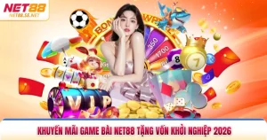 Khuyến Mãi Game Bài NET88 Tặng Vốn Khởi Nghiệp 2026