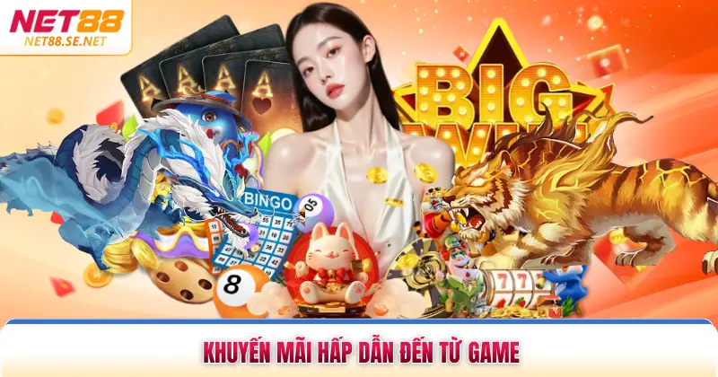 Khuyến mãi hấp dẫn đến từ game