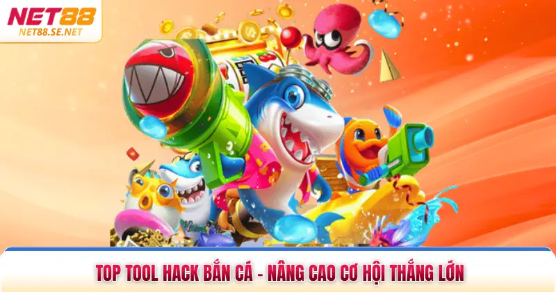 Top Tool Hack Bắn Cá - Nâng Cao Cơ Hội Thắng Lớn